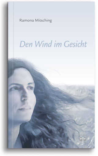 Buchcover „Den Wind im Gesicht”, Autorin: Ramona Mitsching
